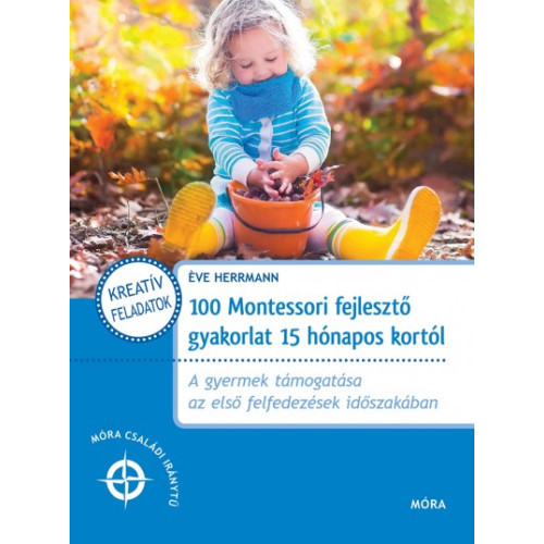 100 Montessori fejlesztő gyakorlat 15 hónapos kortól - Éve Herrmann